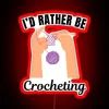 I D Rather Be Crocheting Knitting Hobby Lovers RGB Neon Sign - Image 2