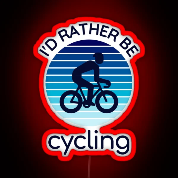 I D Rather Be Cycling Blue Gradient RGB Neon Sign