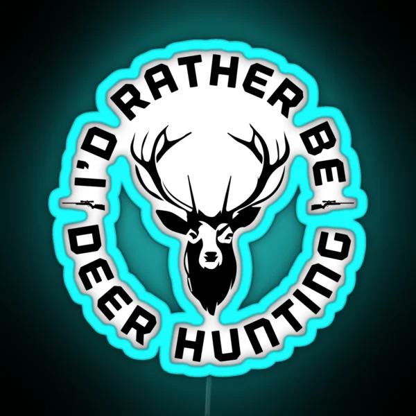 I D Rather Be Deer Hunting Wild Outdoor RGB Neon Sign