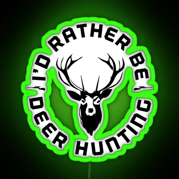 I D Rather Be Deer Hunting Wild Outdoor RGB Neon Sign