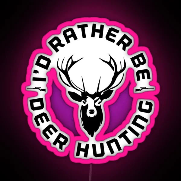 I D Rather Be Deer Hunting Wild Outdoor RGB Neon Sign