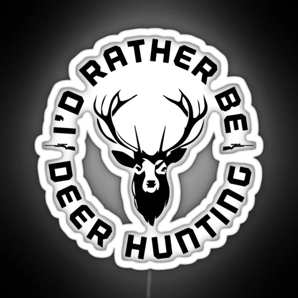 I D Rather Be Deer Hunting Wild Outdoor RGB Neon Sign