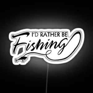 I D RATHER BE FISHING RGB Neon Sign