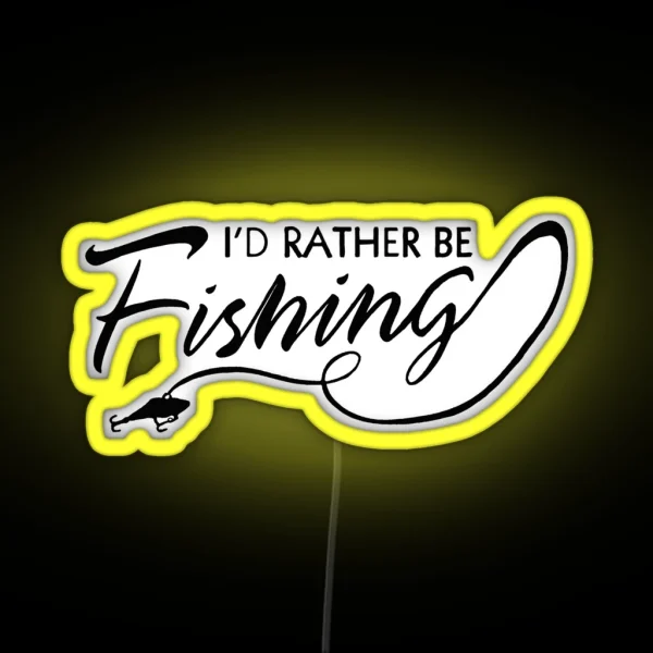 I D RATHER BE FISHING RGB Neon Sign