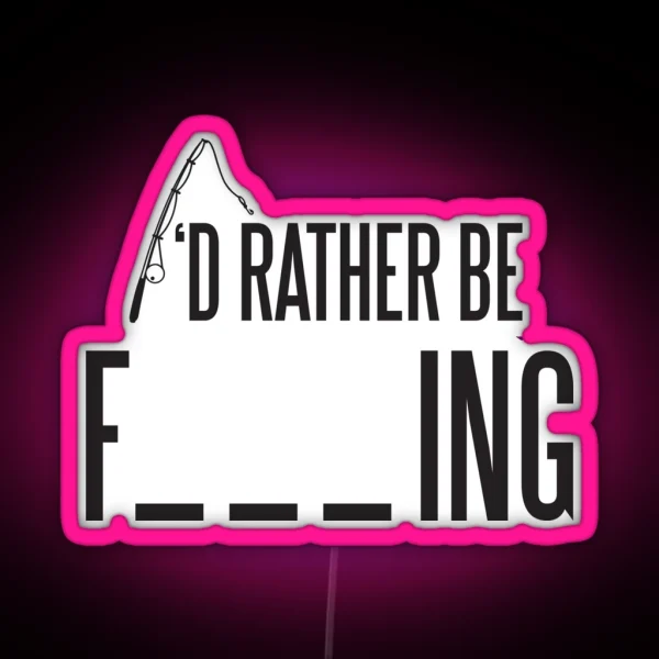 I D Rather Be Fishing RGB Neon Sign