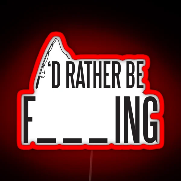 I D Rather Be Fishing RGB Neon Sign