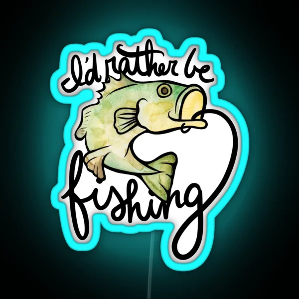 I D Rather Be Fishing RGB Neon Sign