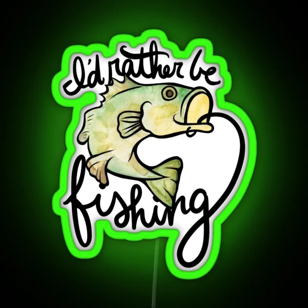 I D Rather Be Fishing RGB Neon Sign