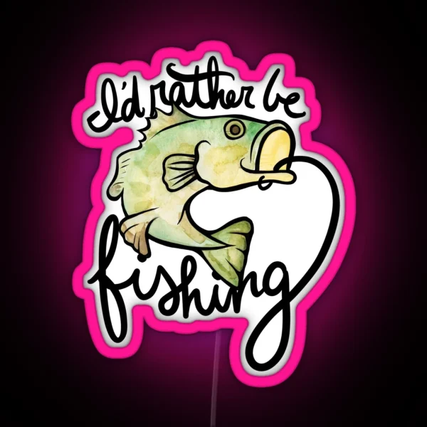 I D Rather Be Fishing RGB Neon Sign