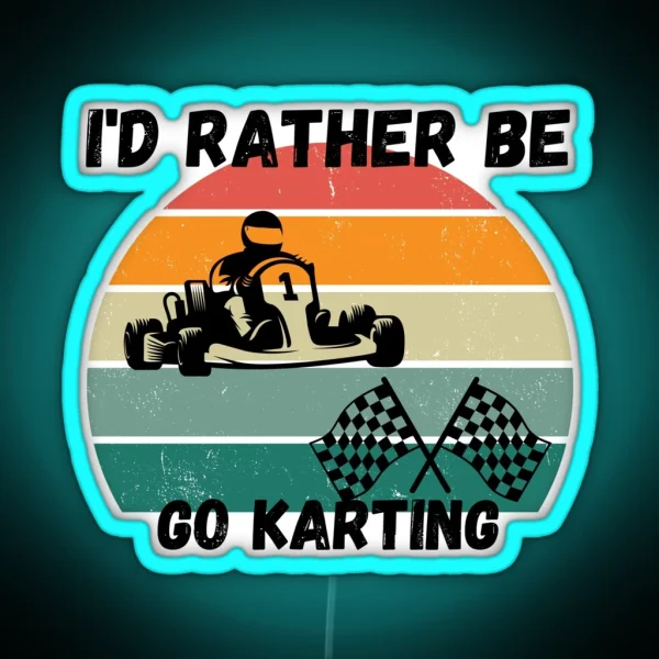 I D Rather Be Go Karting Retro Sunset RGB Neon Sign