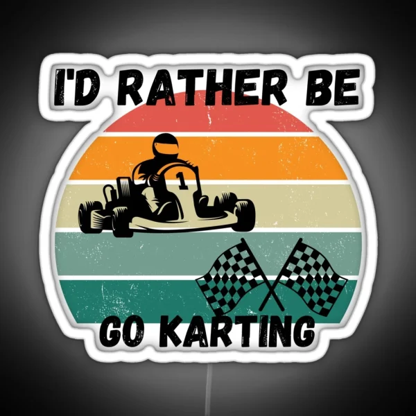 I D Rather Be Go Karting Retro Sunset RGB Neon Sign