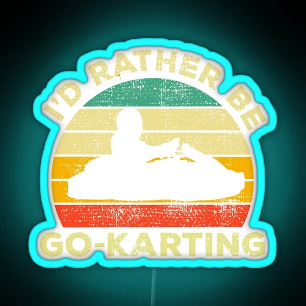 I D Rather Be Go Karting Vintage Gift For RGB Neon Sign