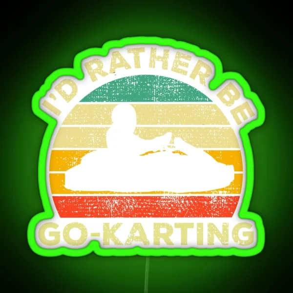 I D Rather Be Go Karting Vintage Gift For RGB Neon Sign