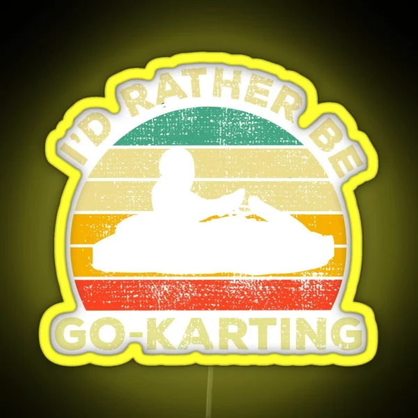 I D Rather Be Go Karting Vintage Gift For RGB Neon Sign