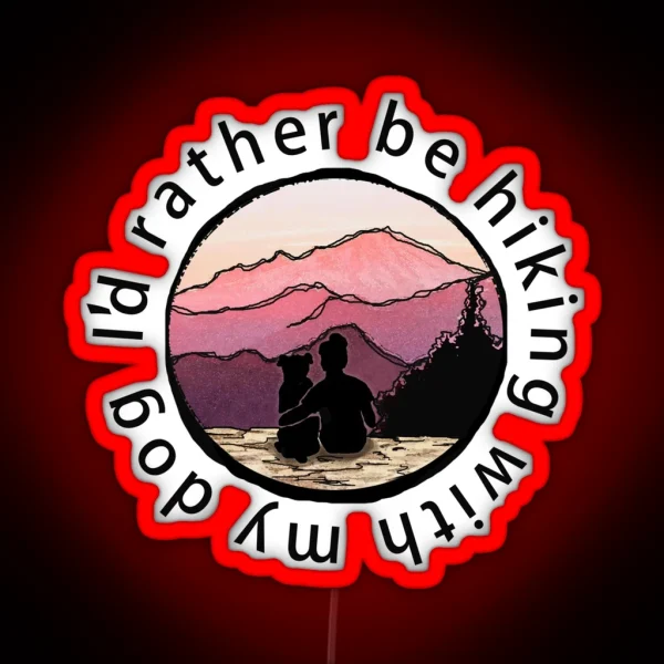 I D Rather Be Hiking With My Dog RGB Neon Sign
