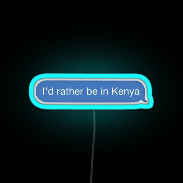 I D Rather Be In Kenya RGB Neon Sign