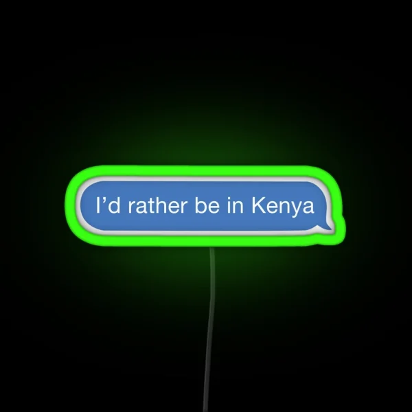 I D Rather Be In Kenya RGB Neon Sign