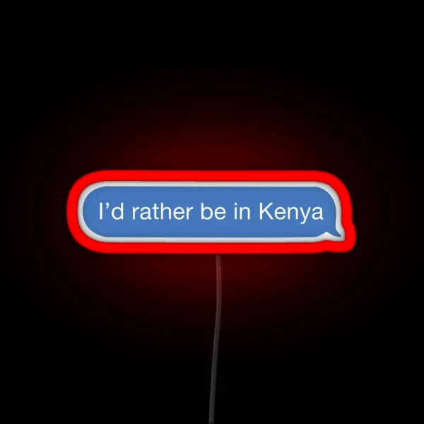 I D Rather Be In Kenya RGB Neon Sign