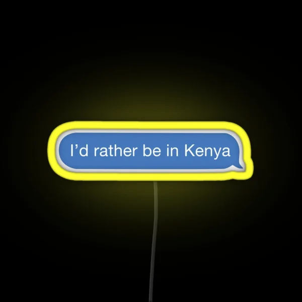 I D Rather Be In Kenya RGB Neon Sign