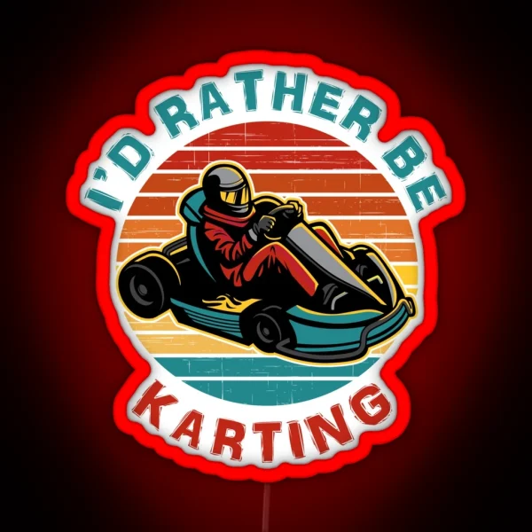 I D Rather Be Karting RGB Neon Sign