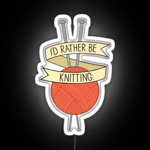 I D Rather Be Knitting RGB Neon Sign