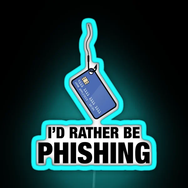 I D Rather Be Phishing RGB Neon Sign