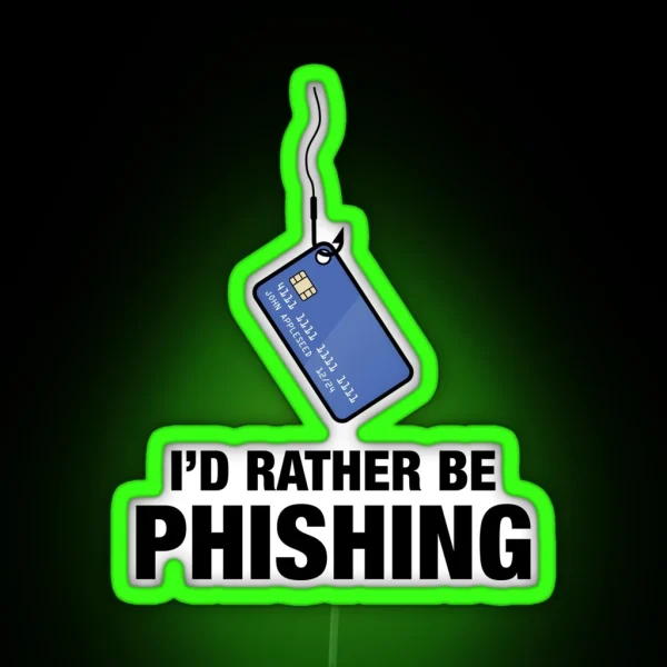 I D Rather Be Phishing RGB Neon Sign