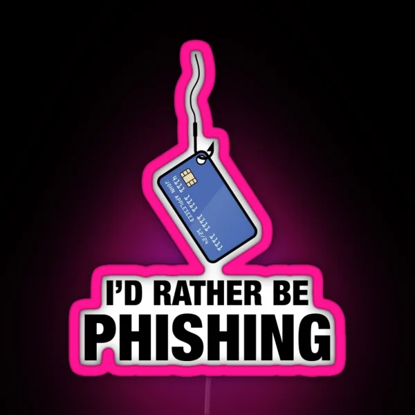 I D Rather Be Phishing RGB Neon Sign