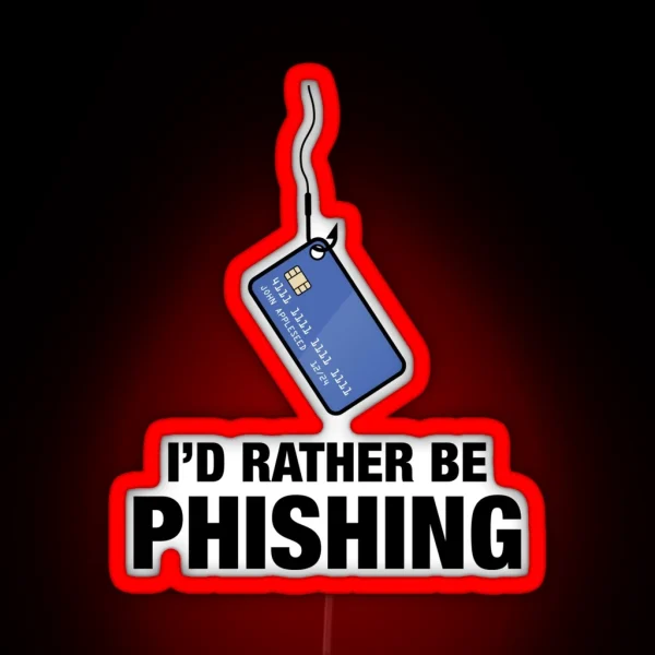I D Rather Be Phishing RGB Neon Sign