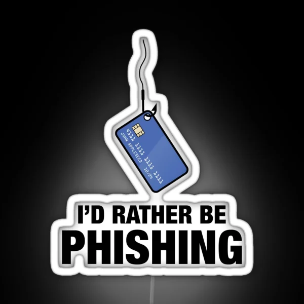 I D Rather Be Phishing RGB Neon Sign