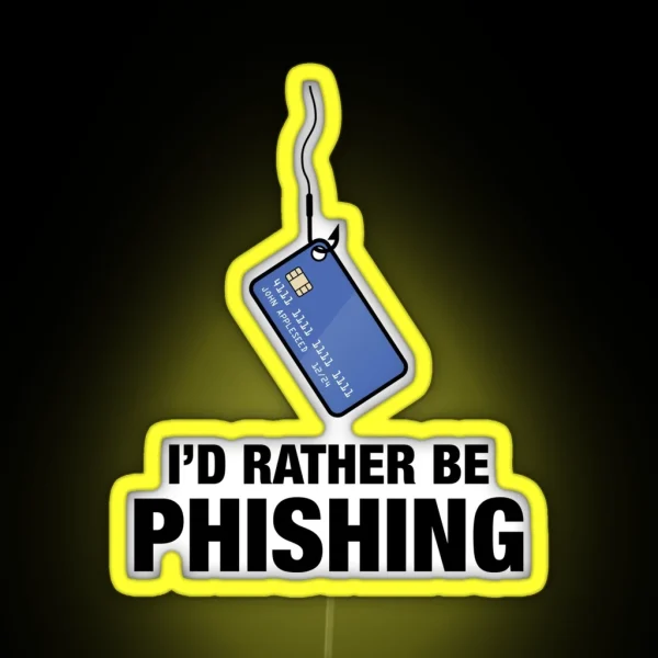 I D Rather Be Phishing RGB Neon Sign