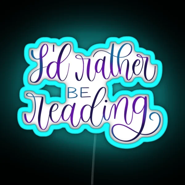 I D Rather Be Reading RGB Neon Sign