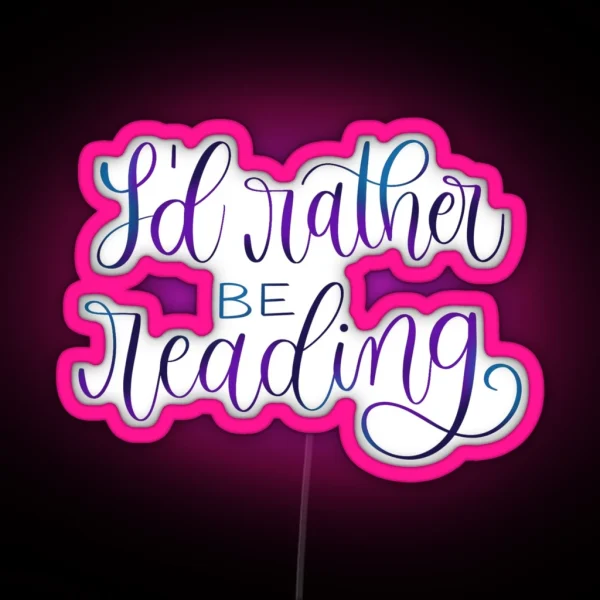 I D Rather Be Reading RGB Neon Sign