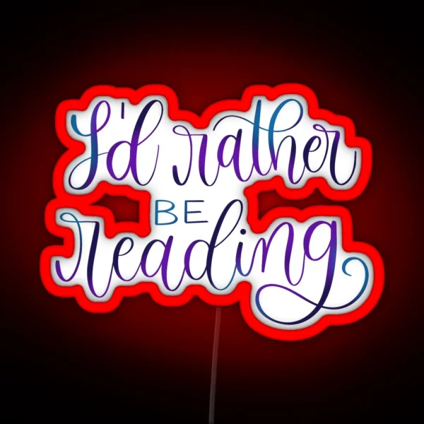 I D Rather Be Reading RGB Neon Sign