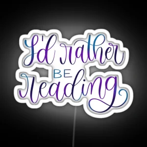 I D Rather Be Reading RGB Neon Sign