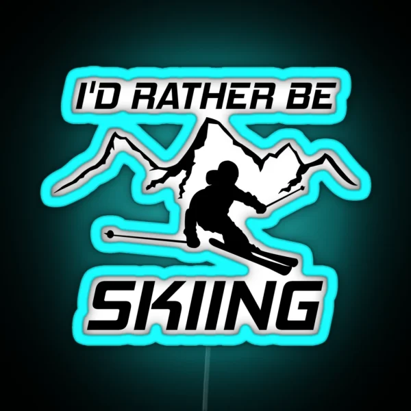 I D Rather Be Skiing Funny Skier Ski RGB Neon Sign
