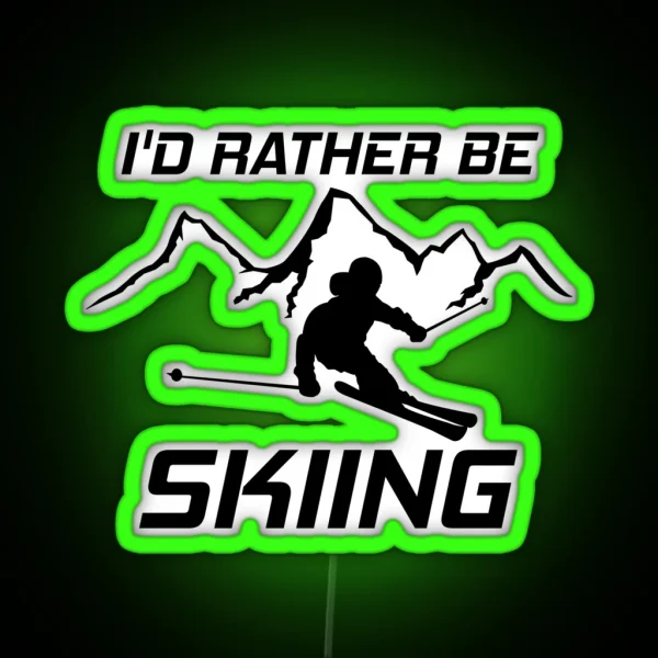 I D Rather Be Skiing Funny Skier Ski RGB Neon Sign