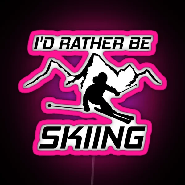 I D Rather Be Skiing Funny Skier Ski RGB Neon Sign