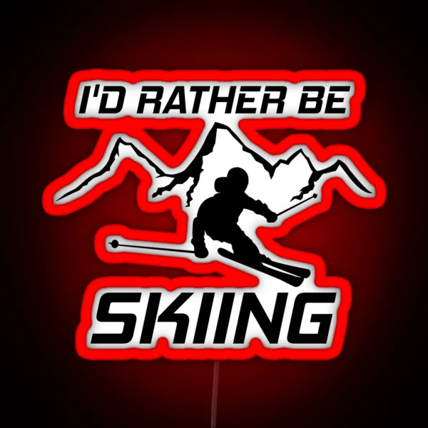 I D Rather Be Skiing Funny Skier Ski RGB Neon Sign