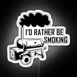 I D Rather Be Smoking Smoker Grill RGB Neon Sign