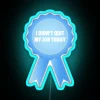 I Didn T Quit My Job Today Award Ribbon RGB Neon Sign - Image 3