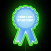 I Didn T Quit My Job Today Award Ribbon RGB Neon Sign - Image 4