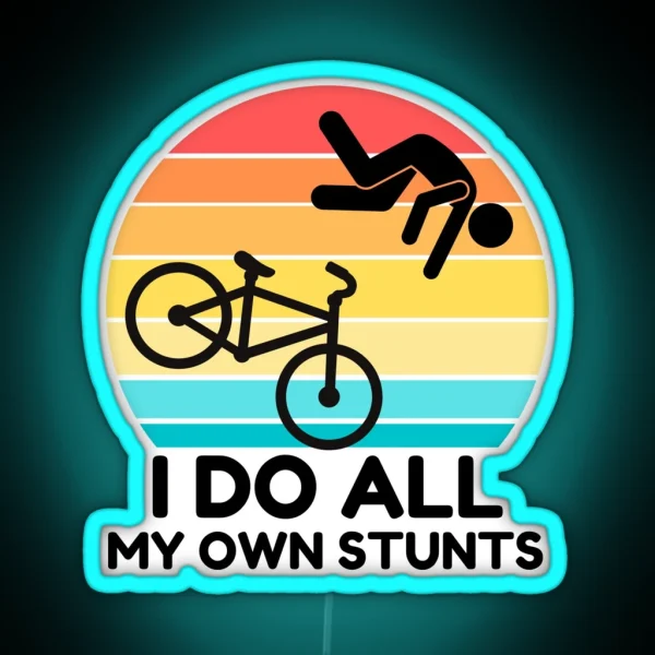 I Do All My Own Stunts RGB Neon Sign