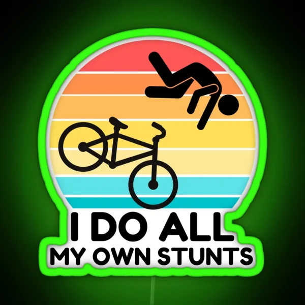 I Do All My Own Stunts RGB Neon Sign