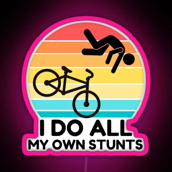 I Do All My Own Stunts RGB Neon Sign