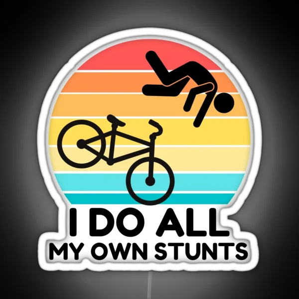 I Do All My Own Stunts RGB Neon Sign