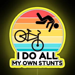 I Do All My Own Stunts RGB Neon Sign