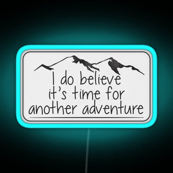 I Do Believe It S Time For Another Adventure Led RGB Neon Sign