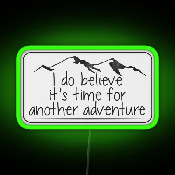 I Do Believe It S Time For Another Adventure Led RGB Neon Sign