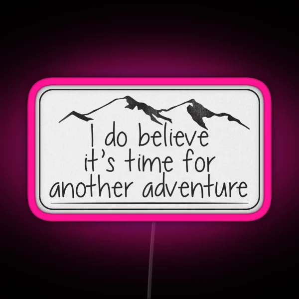 I Do Believe It S Time For Another Adventure Led RGB Neon Sign